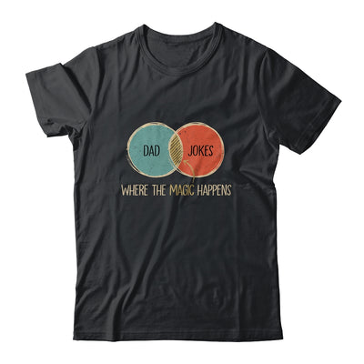 Dad Jokes Where The Magic Happens Funny Fathers Day Shirt & Hoodie | siriusteestore