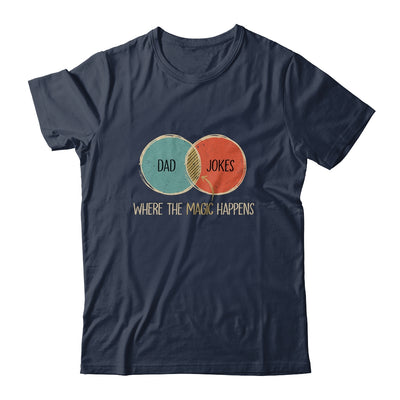 Dad Jokes Where The Magic Happens Funny Fathers Day Shirt & Hoodie | siriusteestore