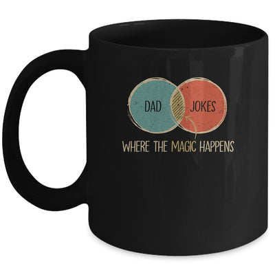 Dad Jokes Where The Magic Happens Funny Fathers Day Mug | siriusteestore