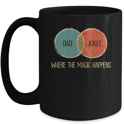 Dad Jokes Where The Magic Happens Funny Fathers Day Mug | siriusteestore