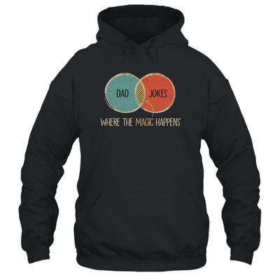 Dad Jokes Where The Magic Happens Funny Fathers Day Shirt & Hoodie | siriusteestore