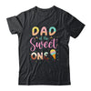 Dad Of The Sweet One Ice Cream 1st First Birthday Family Shirt & Hoodie | siriusteestore