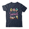 Dad Of The Sweet One Ice Cream 1st First Birthday Family Shirt & Hoodie | siriusteestore
