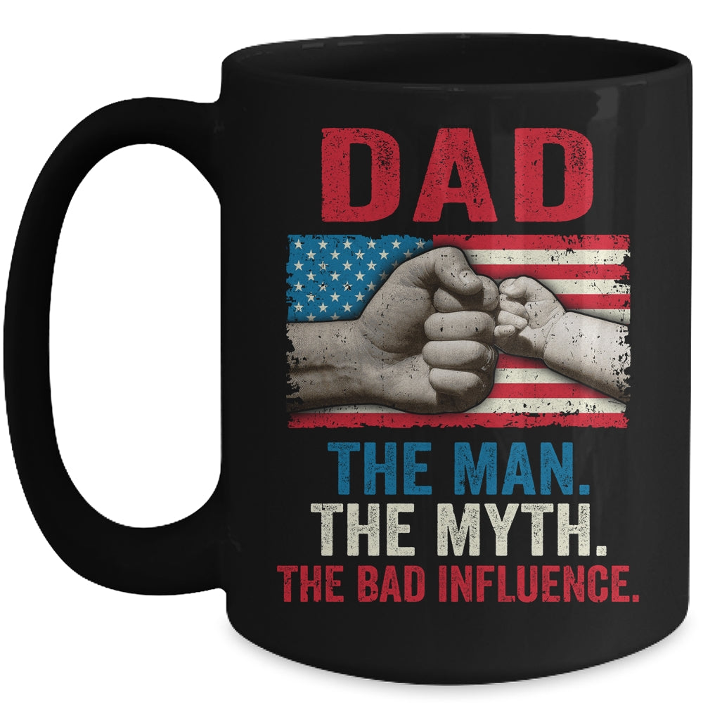 Dad The Man The Myth The Bad Influence American Flag Mug | siriusteestore