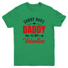 Daddy Is My Valentine Dad Love Heart Girl Funny Youth Shirt | siriusteestore