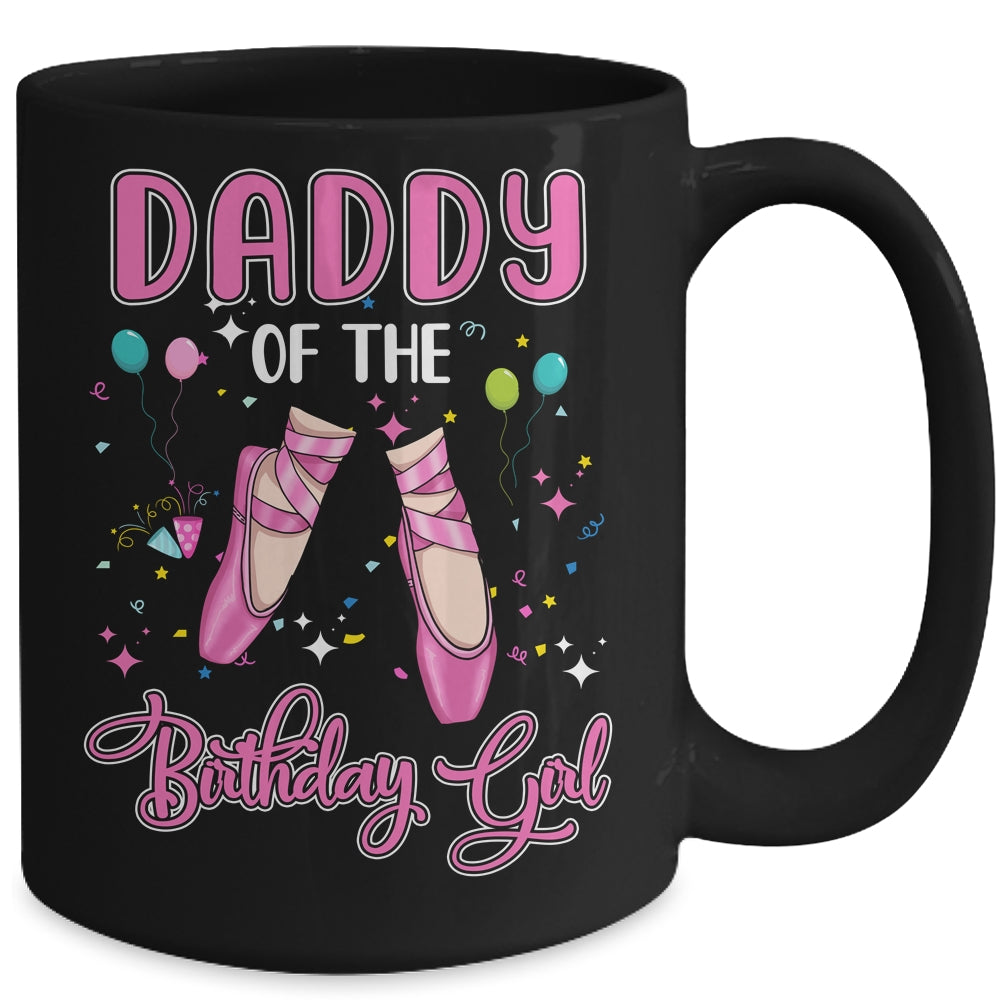 Daddy Of The Birthday Ballerina Girl Party Ballet Dancer Mug | siriusteestore