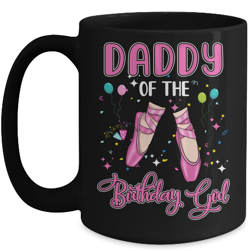 Daddy Of The Birthday Ballerina Girl Party Ballet Dancer Mug | siriusteestore