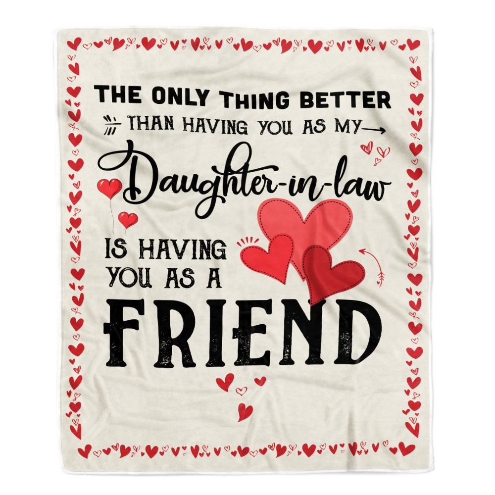 Daughter in Law Friend Blanket from Dad Mom The Only Thing Better Than Having You As A Friend Fleece Blanket | siriusteestore