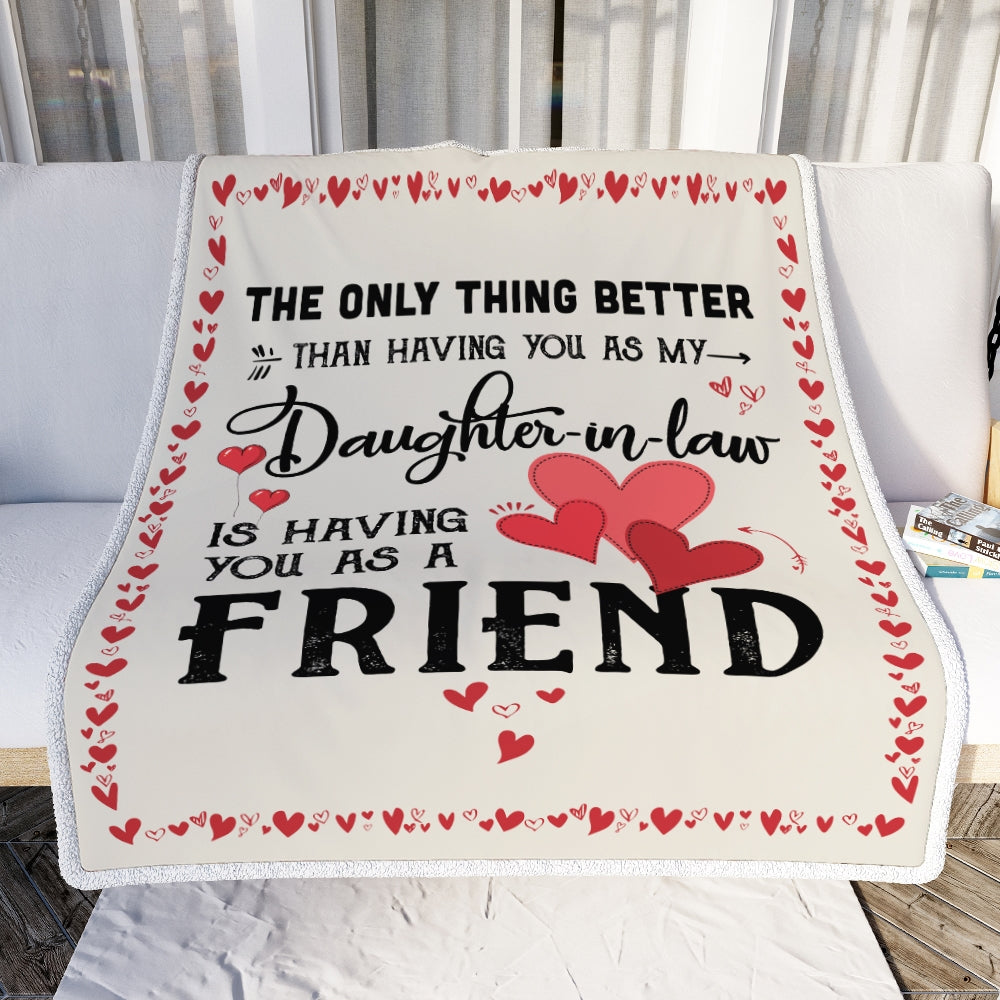 Daughter in Law Friend Blanket from Dad Mom The Only Thing Better Than Having You As A Friend Fleece Blanket | siriusteestore