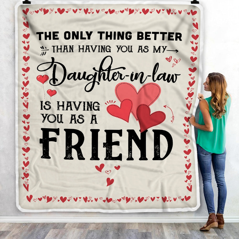 Daughter in Law Friend Blanket from Dad Mom The Only Thing Better Than Having You As A Friend Fleece Blanket | siriusteestore