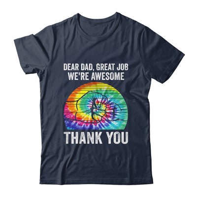 Dear Dad Great Job We're Awesome Thank You Father Tie Dye Shirt & Hoodie | siriusteestore