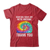 Dear Dad Great Job We're Awesome Thank You Father Tie Dye Shirt & Hoodie | siriusteestore