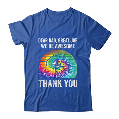 Dear Dad Great Job We're Awesome Thank You Father Tie Dye Shirt & Hoodie | siriusteestore