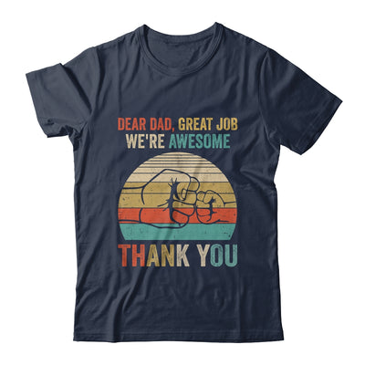 Dear Dad Great Job We're Awesome Thank You Fathers Day Shirt & Hoodie | siriusteestore
