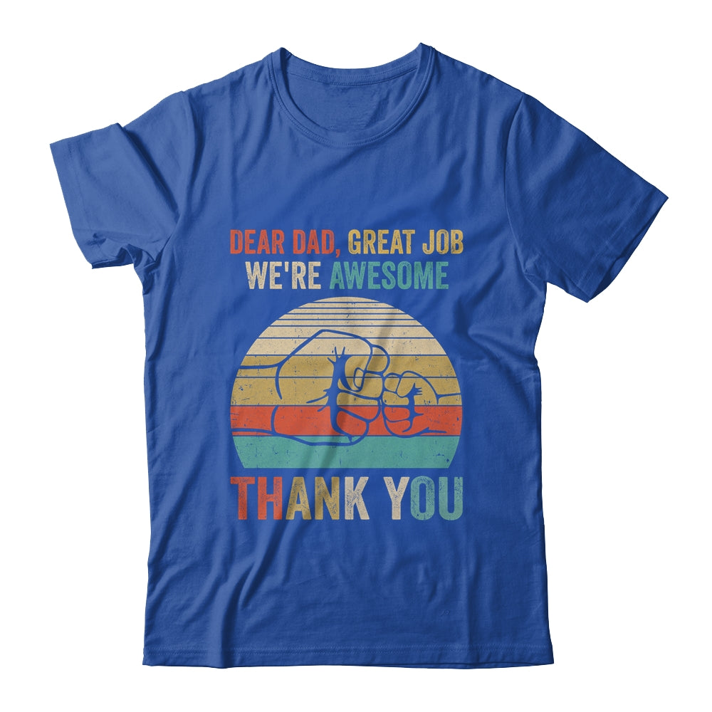Dear Dad Great Job We're Awesome Thank You Fathers Day Shirt & Hoodie | siriusteestore