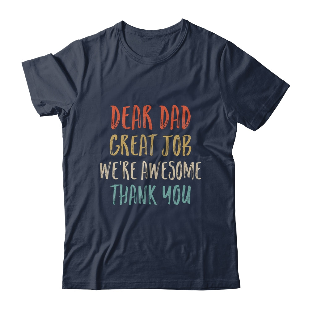Dear Dad Great Job We're Awesome Thank You Fathers Day Dad Shirt & Hoodie | siriusteestore