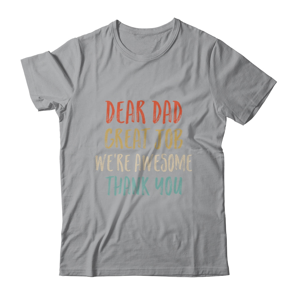 Dear Dad Great Job We're Awesome Thank You Fathers Day Dad Shirt & Hoodie | siriusteestore
