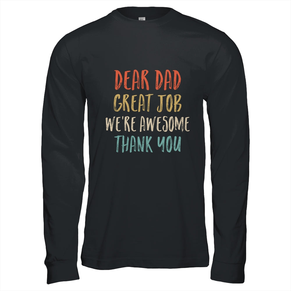 Dear Dad Great Job We're Awesome Thank You Fathers Day Dad Shirt & Hoodie | siriusteestore