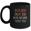 Dear Dad Great Job We're Awesome Thank You Fathers Day Dad Mug | siriusteestore