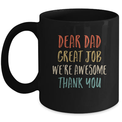 Dear Dad Great Job We're Awesome Thank You Fathers Day Dad Mug | siriusteestore