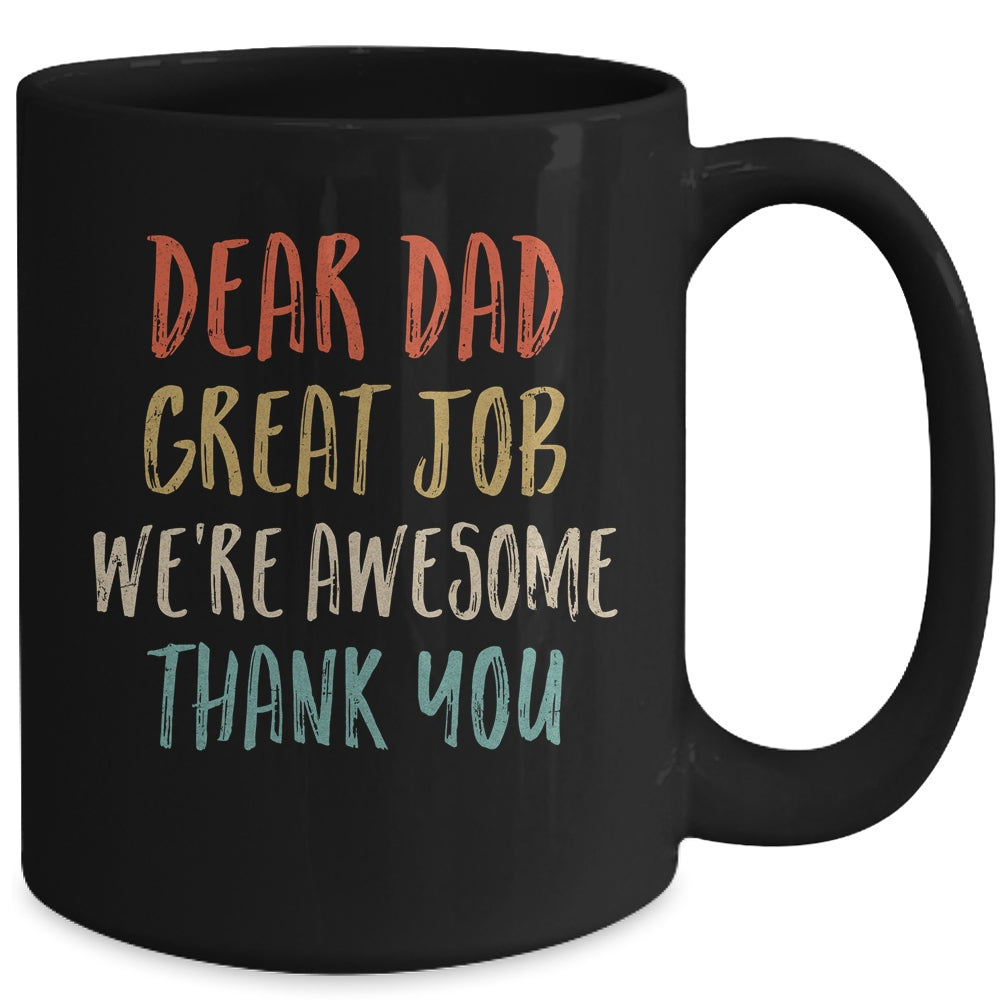 Dear Dad Great Job We're Awesome Thank You Fathers Day Dad Mug | siriusteestore