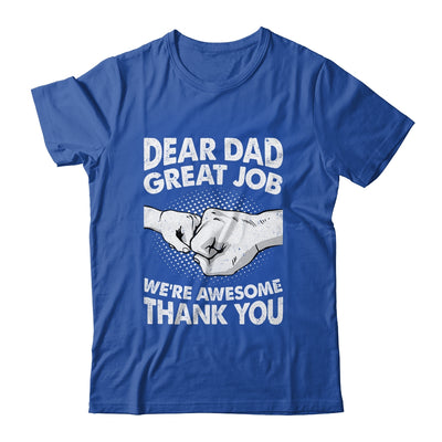 Dear Dad Great Job We're Awesome Thank You Fathers Day Funny Shirt & Hoodie | siriusteestore