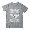 Dear Dad Great Job We're Awesome Thank You Fathers Day Funny Shirt & Hoodie | siriusteestore
