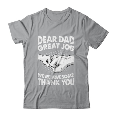 Dear Dad Great Job We're Awesome Thank You Fathers Day Funny Shirt & Hoodie | siriusteestore