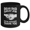 Dear Dad Great Job We're Awesome Thank You Fathers Day Funny Mug | siriusteestore