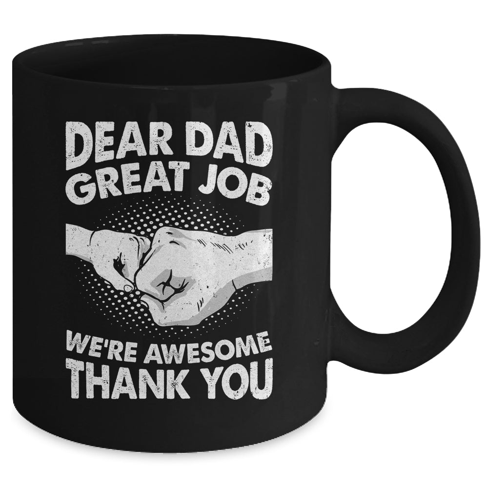Dear Dad Great Job We're Awesome Thank You Fathers Day Funny Mug | siriusteestore