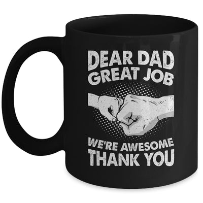 Dear Dad Great Job We're Awesome Thank You Fathers Day Funny Mug | siriusteestore