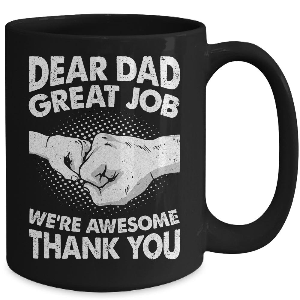 Dear Dad Great Job We're Awesome Thank You Fathers Day Funny Mug | siriusteestore