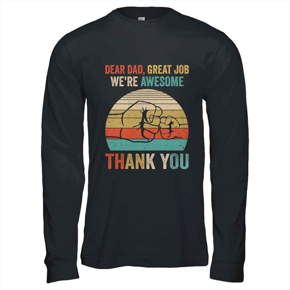 Dear Dad Great Job We're Awesome Thank You Fathers Day Shirt & Hoodie | siriusteestore