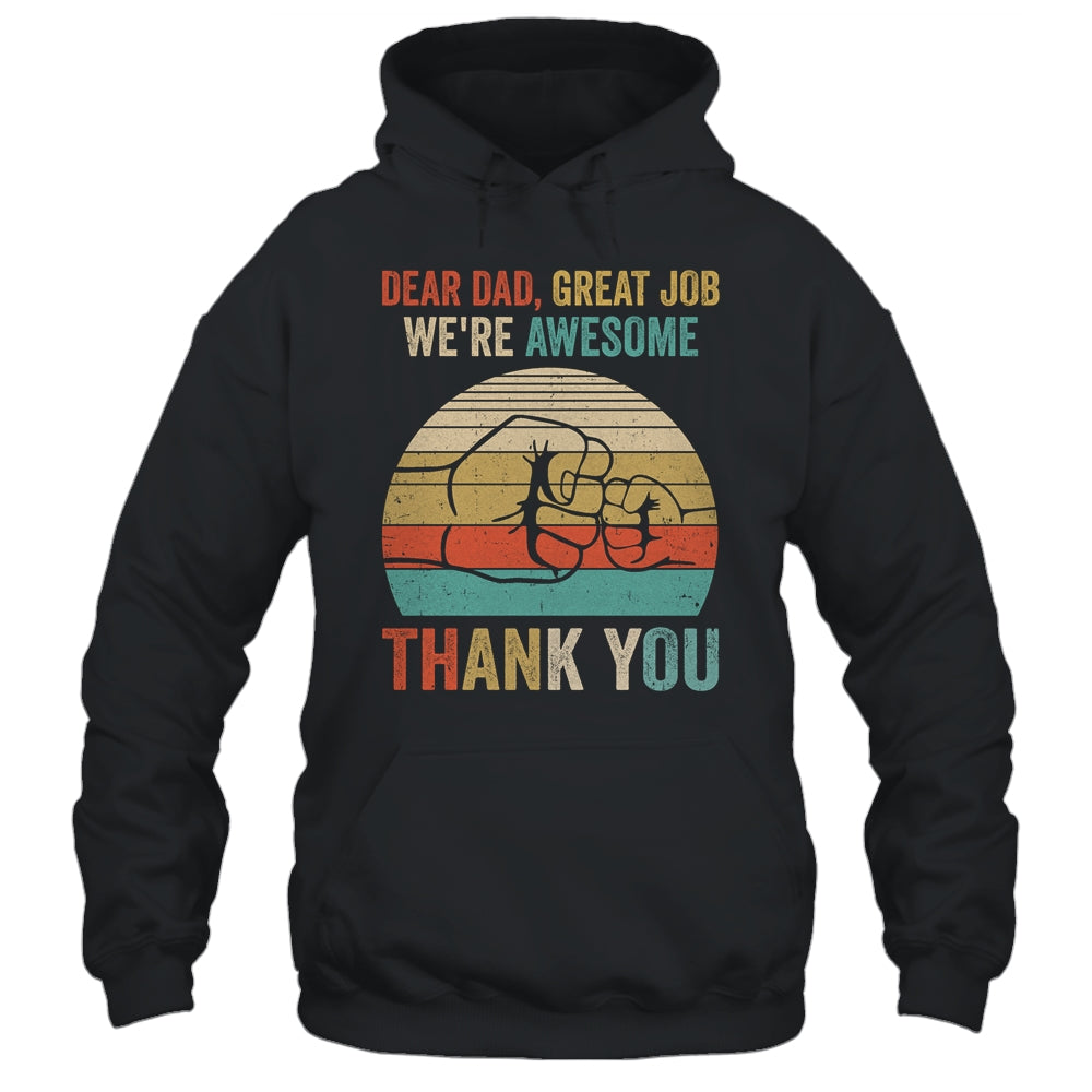 Dear Dad Great Job We're Awesome Thank You Fathers Day Shirt & Hoodie | siriusteestore