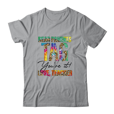 Dear Parents Tag You're It Love Teachers End Of Year School Shirt & Hoodie | siriusteestore