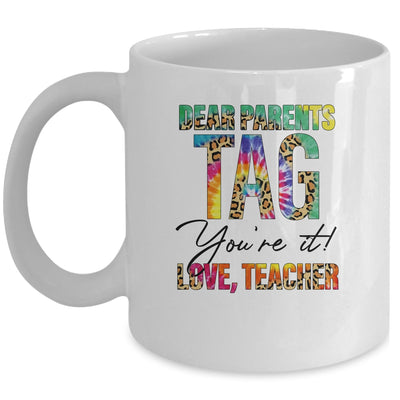 Dear Parents Tag You're It Love Teachers End Of Year School Mug | siriusteestore