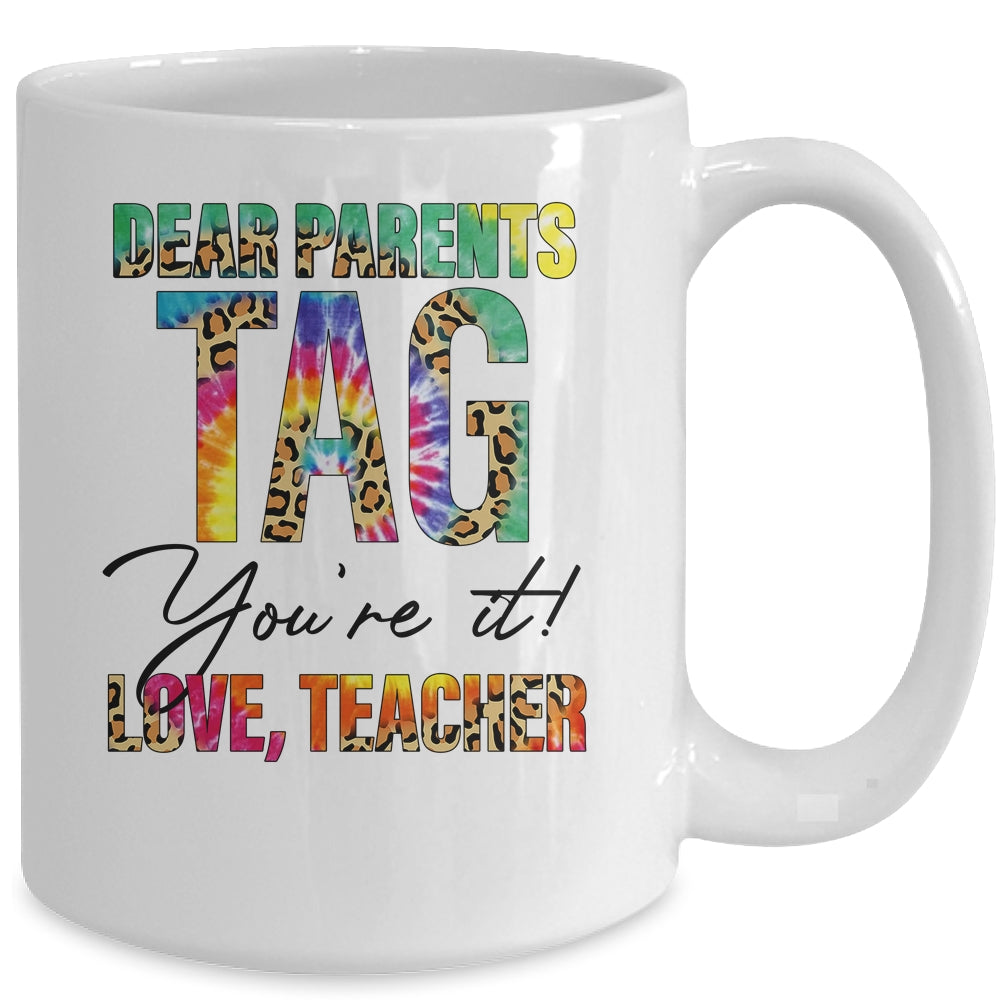 Dear Parents Tag You're It Love Teachers End Of Year School Mug | siriusteestore