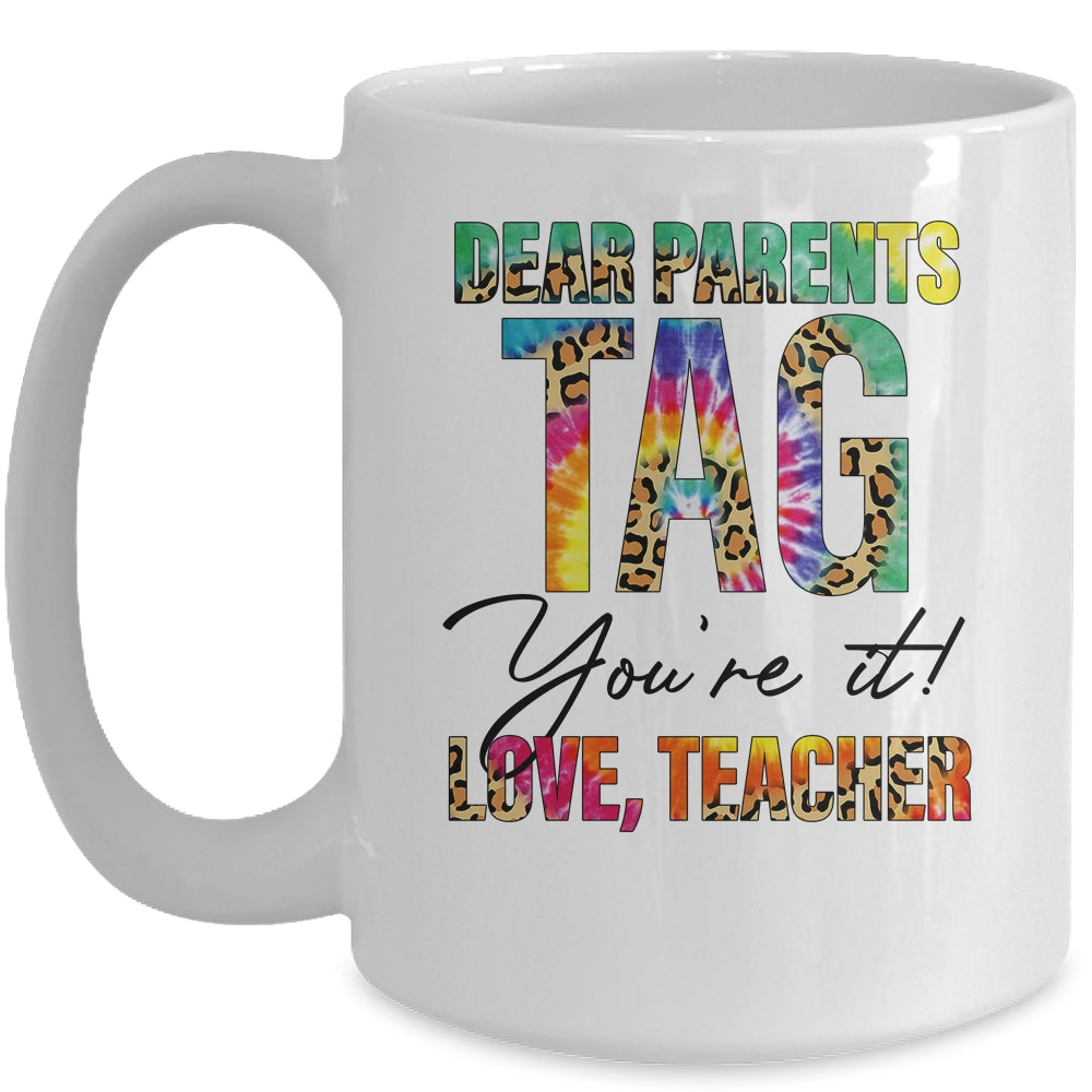 Dear Parents Tag You're It Love Teachers End Of Year School Mug | siriusteestore