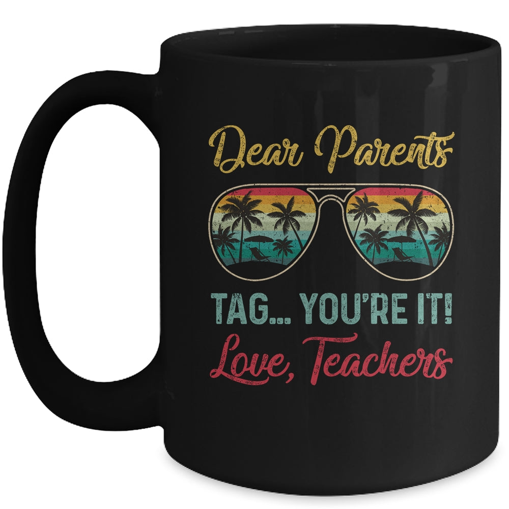 Dear Parents Tag You're It Love Teachers Funny Summer Mug | siriusteestore