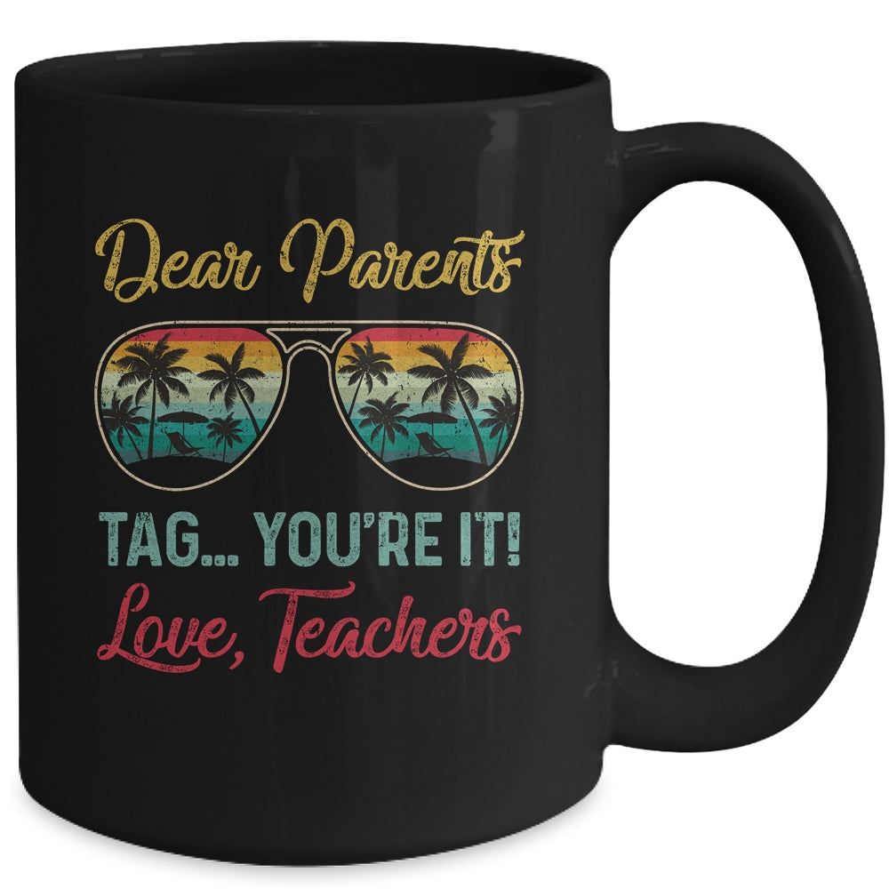 Dear Parents Tag You're It Love Teachers Funny Summer Mug | siriusteestore