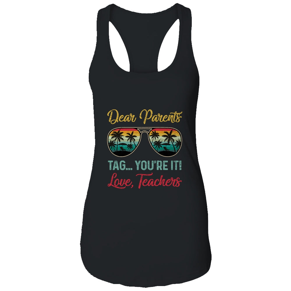 Dear Parents Tag You're It Love Teachers Funny Summer Shirt & Tank Top | siriusteestore