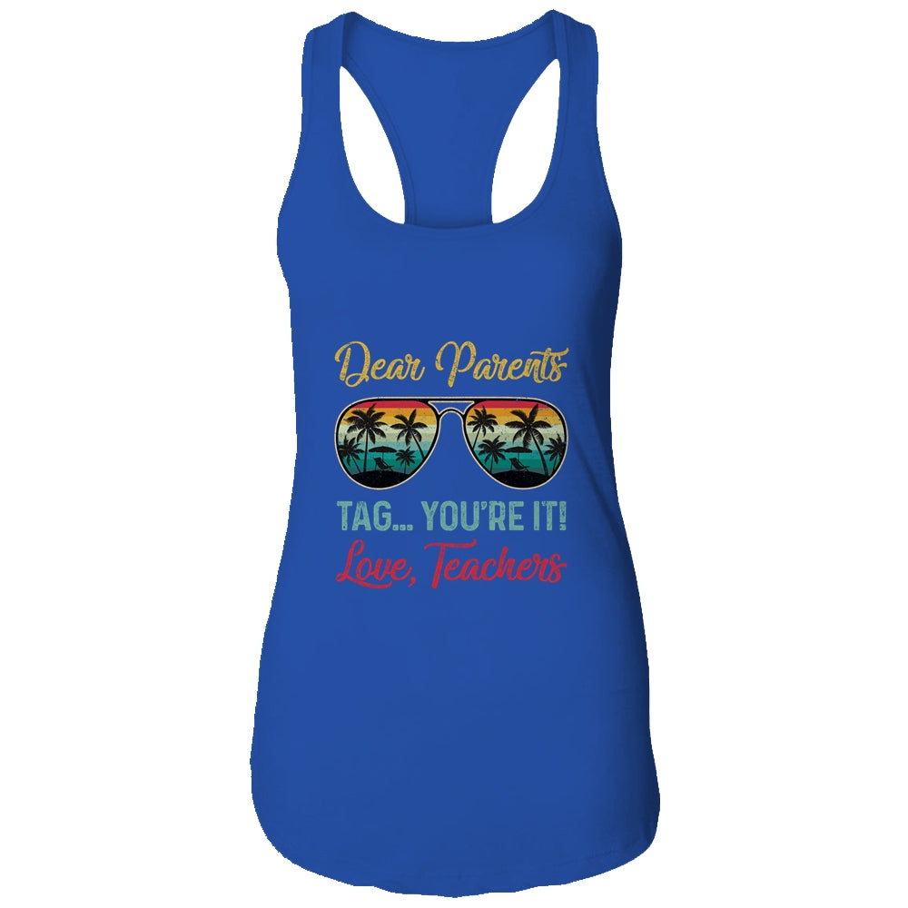 Dear Parents Tag You're It Love Teachers Funny Summer Shirt & Tank Top | siriusteestore