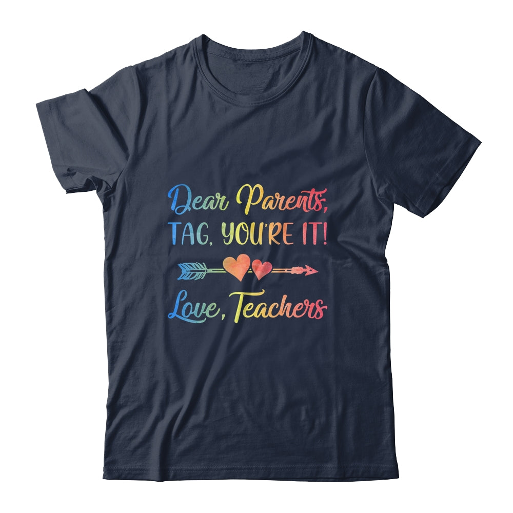 Dear Parents Tag You're It Love Teachers Last Day Of School Shirt & Tank Top | siriusteestore