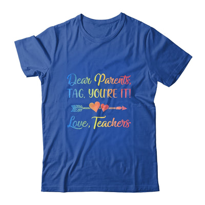 Dear Parents Tag You're It Love Teachers Last Day Of School Shirt & Tank Top | siriusteestore