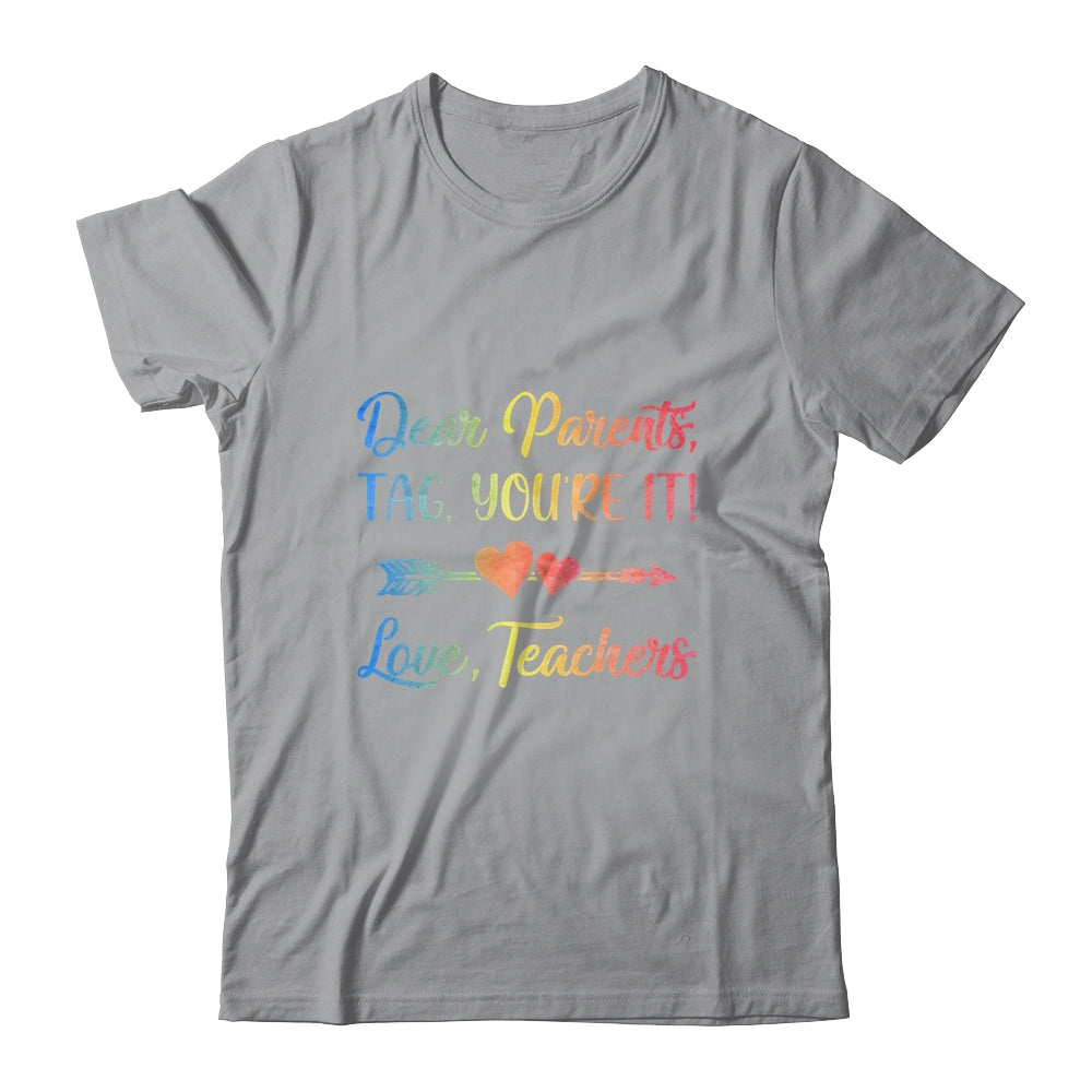 Dear Parents Tag You're It Love Teachers Last Day Of School Shirt & Tank Top | siriusteestore