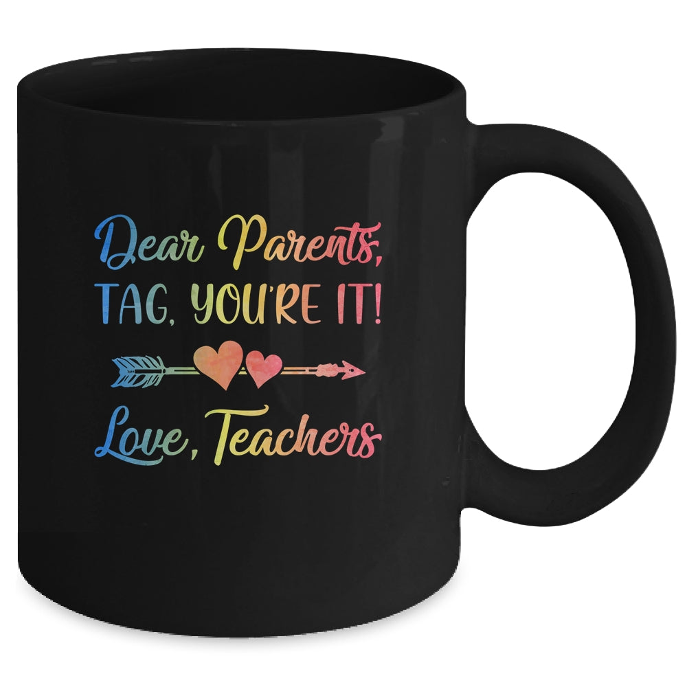 Dear Parents Tag You're It Love Teachers Last Day Of School Mug | siriusteestore