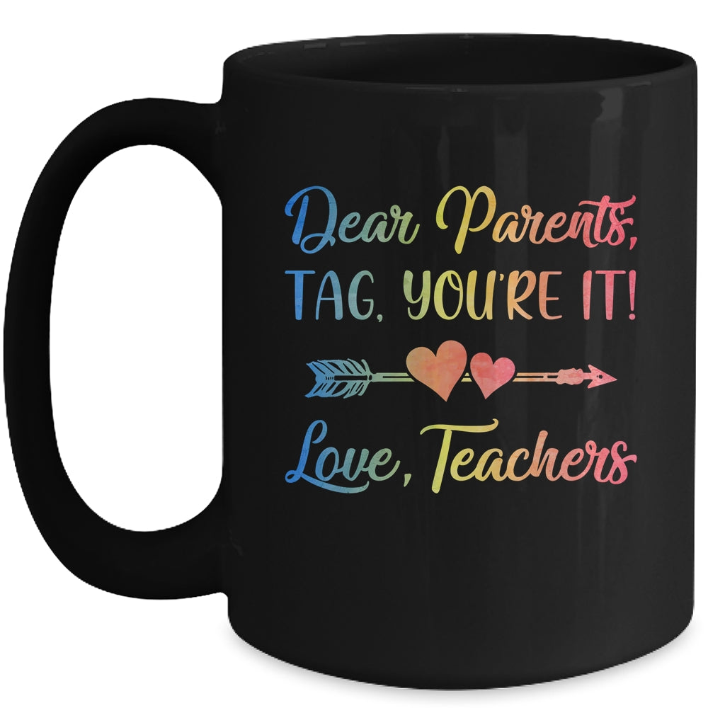 Dear Parents Tag You're It Love Teachers Last Day Of School Mug | siriusteestore