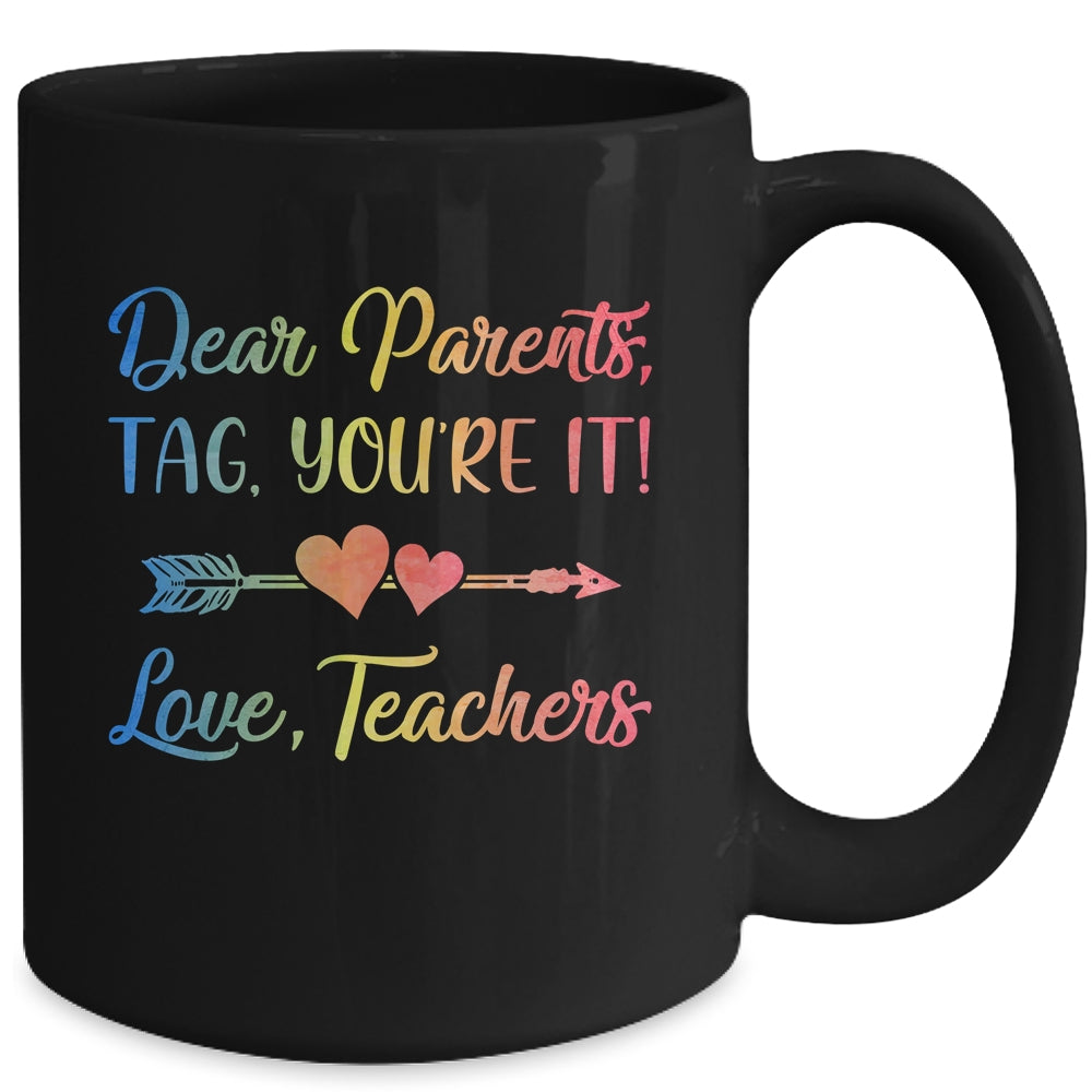 Dear Parents Tag You're It Love Teachers Last Day Of School Mug | siriusteestore