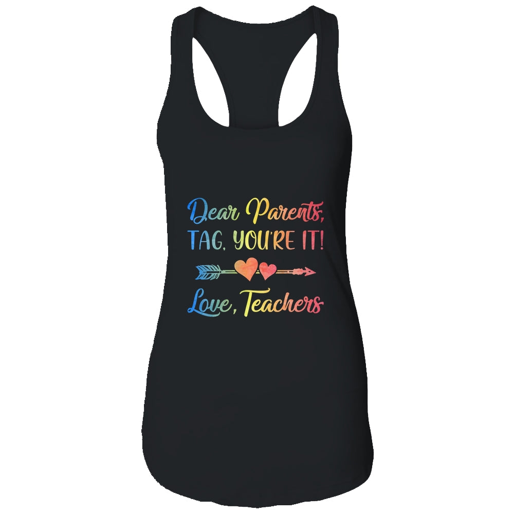 Dear Parents Tag You're It Love Teachers Last Day Of School Shirt & Tank Top | siriusteestore