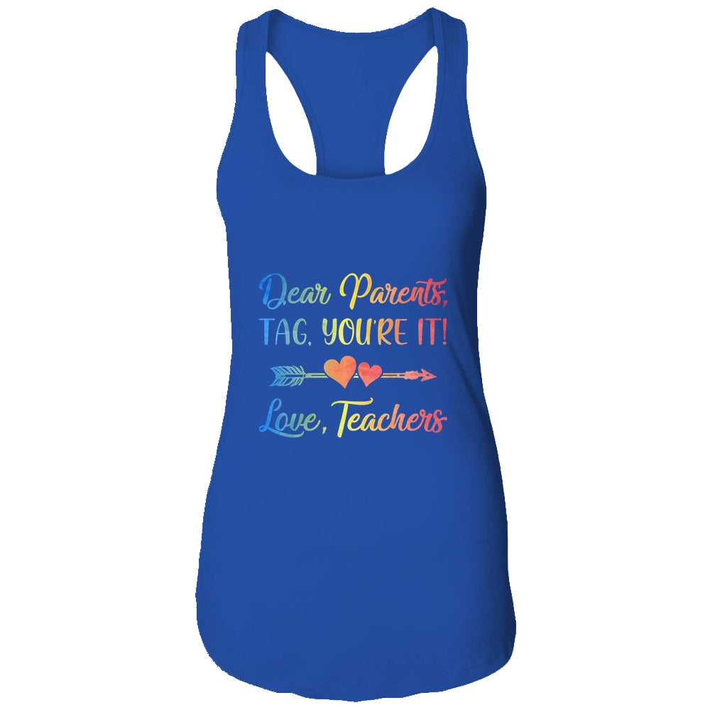 Dear Parents Tag You're It Love Teachers Last Day Of School Shirt & Tank Top | siriusteestore